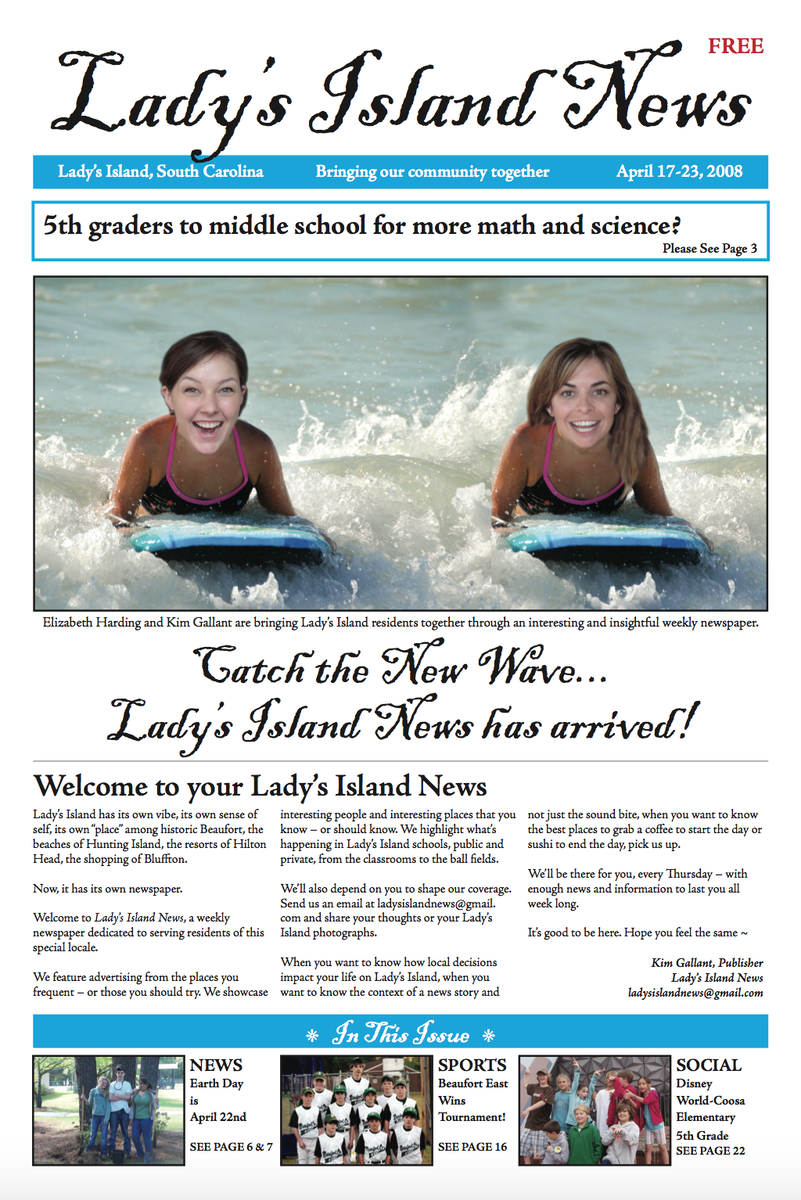 This is the first cover of what was then the Lady’s Island News that has now morphed into the Island News. The publishers, Kim Harding and Elizabeth Newberry, are shown having a bit of fun.